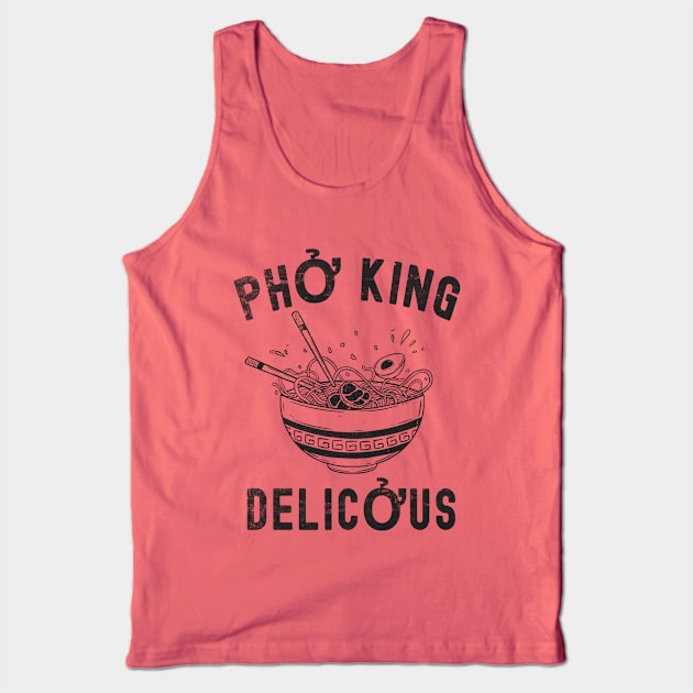 Pho King Delicious Pho, Sarcastic Pho Shirt, Food Lovers Gifts, Food Lover Tank Top by Y2KSZN